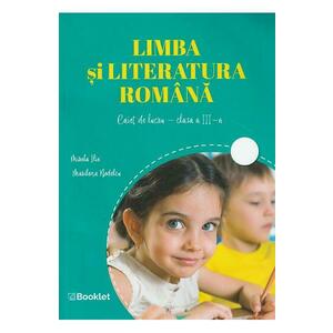 Limba si literatura romana - Clasa 3 - Caiet de lucru - Mirela Ilie, Marilena Nedelcu imagine