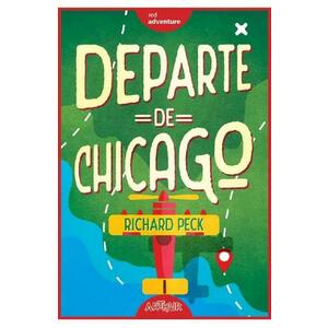Departe de Chicago - Richard Peck imagine