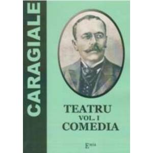 Teatru Vol.1 Comedia - I. L. Caragiale imagine