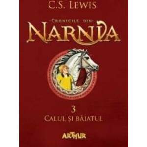 Cronicile din Narnia vol.3 Calul si baiatul - C.S. Lewis imagine