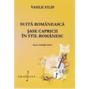 Suita romaneasca. Sase capricii in stil romanesc pentru vioara - Vasile Filip imagine