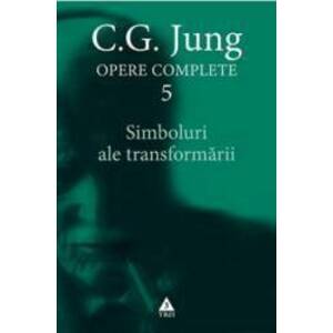 Opere Complete 5 Simboluri ale transformarii - C.G. Jung imagine