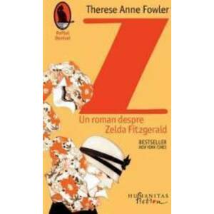 Z Un roman despre Zelda Fitzgerald - Therese Anne Fowler imagine
