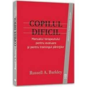 Copilul Dificil - Russell A. Barkley imagine