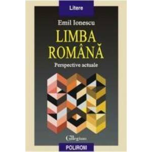 Limba romana. Perspective actuale - Emil Ionescu imagine