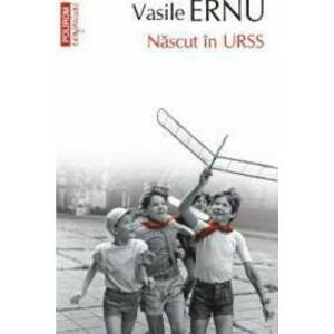 Nascut in URSS Ed.2013 - Vasile Ernu imagine