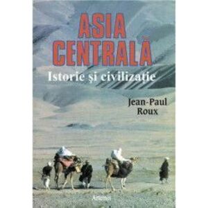 Asia Centrala Istorie Si Civilizatie - Jean-Paul Roux imagine