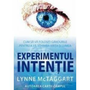 Experimentul intentie - Lynne Mctaggart imagine