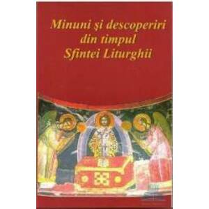 Minuni si descoperiri din timpul Sfintei Liturghii imagine