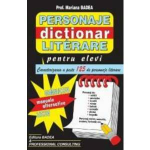 Dictionar personaje literare pentru elevi - Clasa 5 - 12 Gimnaziu Liceu - Mariana Badea imagine