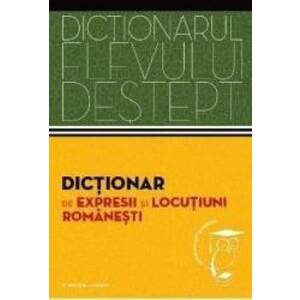 Dictionarul elevului destept Dictionar de expresii si locutiuni romanesti imagine