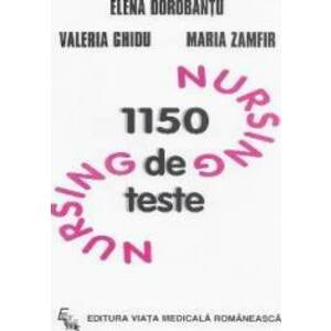 1150 de teste de nursing - Elena Dorobantu Valeria Ghidu Maria Zamfir imagine