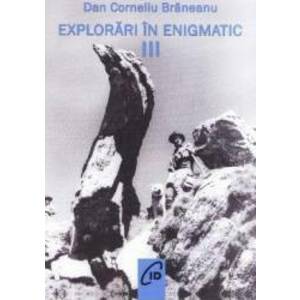 Explorari in enigmatic vol.3 - Dan Corneliu Braneanu imagine