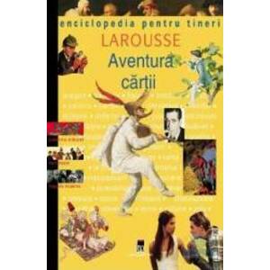 Aventura cartii - Enciclopedia pentru tineri imagine