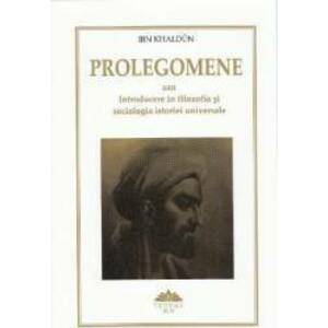 Prolegomene sau Introducere in filozofia si sociologia istoriei universale - Ibn Khaldun imagine