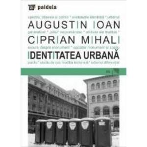 Identitatea urbana - Augustin Ioan Ciprian Mihali imagine