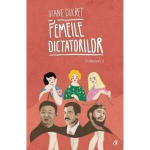 Femeile dictatorilor Vol.2 - Diane Ducret imagine