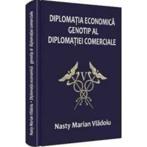 Diplomatia economica genotip al diplomatiei comerciale - Nasty Marian Vladoiu imagine