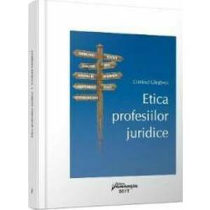 Etica profesiilor juridice - Cristinel Ghigheci imagine