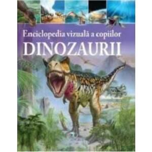 Enciclopedia vizuala a copiilor Dinozaurii imagine