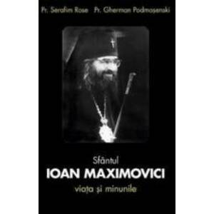 Sfantul Ioan Maximovici Viata si minunile - Serafim Rose Gherman Podmosenski imagine