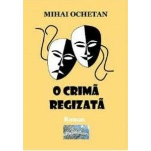 O crima regizata - Mihai Ochetan imagine