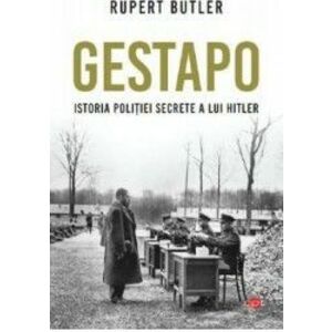 Gestapo. Istoria politiei secrete a lui Hitler - Rupert Butler imagine