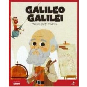 Micii mei eroi. Galileo Galilei - Javier Alonso Lopez imagine