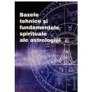 Bazele tehnice si fundamentele spirituale ale astrologiei - Max Heindel imagine
