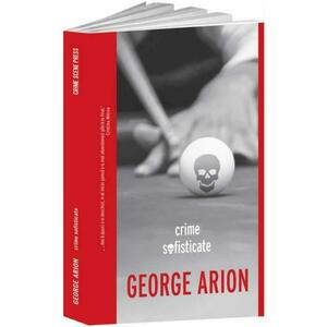 Crime sofisticate - George Arion imagine