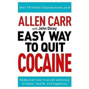 Allen Carr's Easy Way to Quit Cocaine - Allen Carr, John Dicey imagine