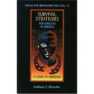 Survival Stragedies for Africans in America - Anthony T Browder imagine