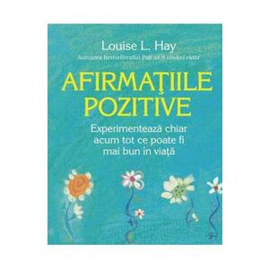 Afirmatiile pozitive - Louise L. Hay imagine