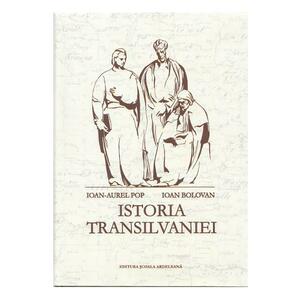 Istoria Transilvaniei Ed.2 - Ioan-Aurel Pop, Ioan Bolovan imagine