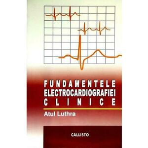 Fundamentele electrocardiografiei clinice - Atul Luthra imagine
