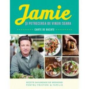 Jamie si petrecerea de vineri seara Jamie Oliver imagine
