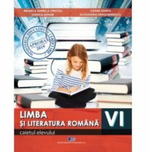 Limba si literatura romana caietul elevului clasa a VI-a autor Mihaela Daniela Cirstea imagine