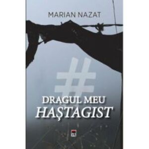 Dragul meu hastagist - Marian Nazat imagine
