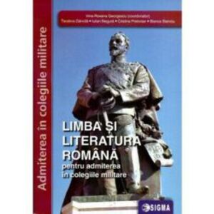 Limba si literatura romana pentru admiterea in colegiile militare - Irina Roxana Georgescu imagine