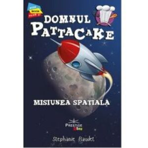 Domnul Pattacake si Misiunea Spatiala - Stephanie Baudet imagine
