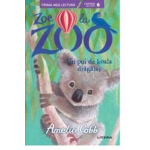 Zoe la ZOO. Un pui de koala dragalas - Amelia Cobb imagine