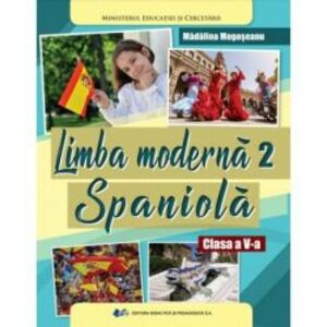 Limba moderna 2 Spaniola. Manual pentru clasa a V-a - Madalina Mogoseanu imagine