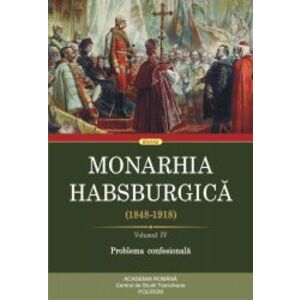Monarhia Habsburgica 1848-1918 Vol.4 Problema confesionala imagine