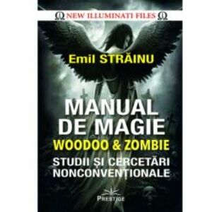 Manual de Magie Woodoo and Zombie. Studii si cercetari nonconventionale - Emil Strainu imagine