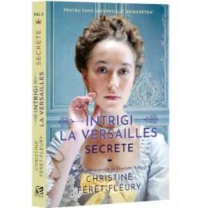 Intrigi la Versailles vol. 2. Secrete Christine Feret-Fleury imagine