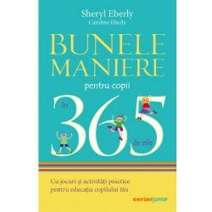 Bunele maniere pentru copii in 365 de zile 2021 Sheryl Eberly Caroline Eberly imagine