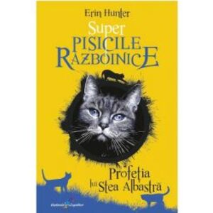 Super Pisicile razboinice vol. 2. Profetia lui Stea Albastra Erin Hunter imagine
