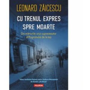 Cu trenul expres spre moarte Leonard Zaicescu imagine