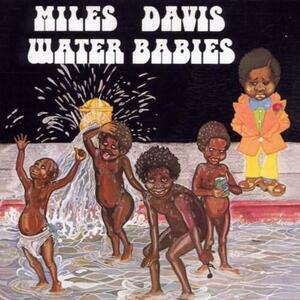 Water Babies | Miles Davis imagine