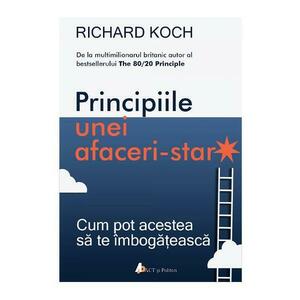 Principiile unei afaceri-star - Richard Koch imagine